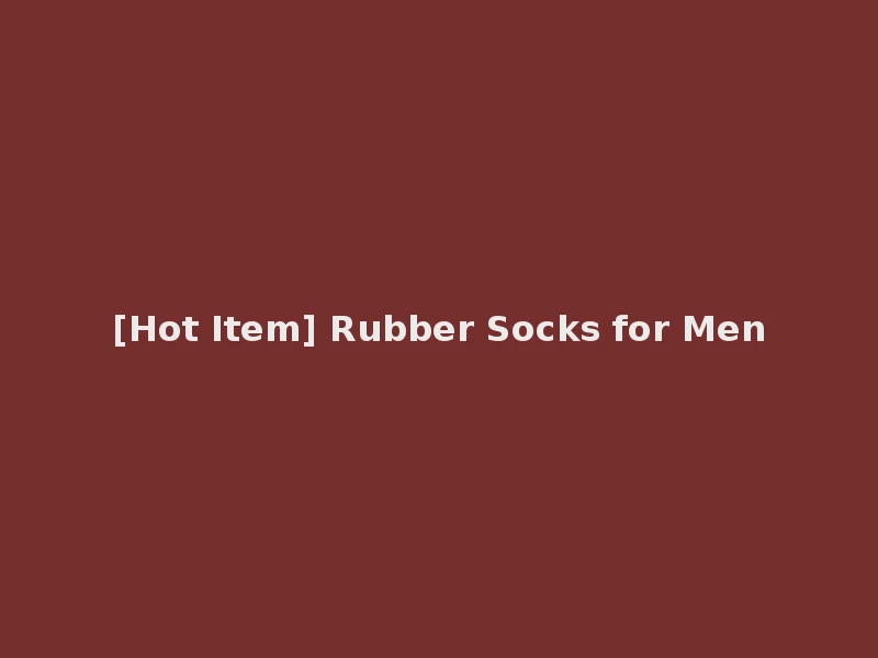 [Hot Item] Rubber Socks for Men