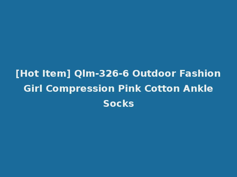[Hot Item] Qlm-326-6 Outdoor Fashion Girl Compression Pink Cotton Ankle Socks