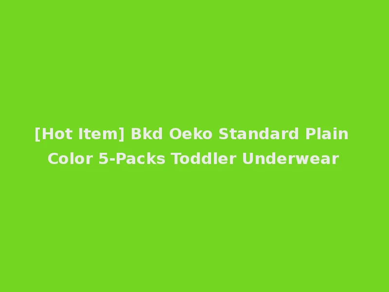 [Hot Item] Bkd Oeko Standard Plain Color 5-Packs Toddler Underwear