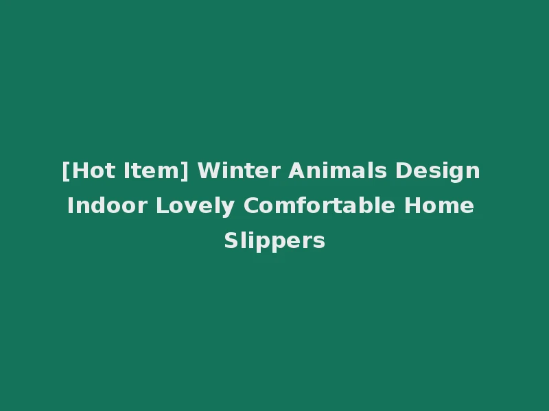 [Hot Item] Winter Animals Design Indoor Lovely Comfortable Home Slippers