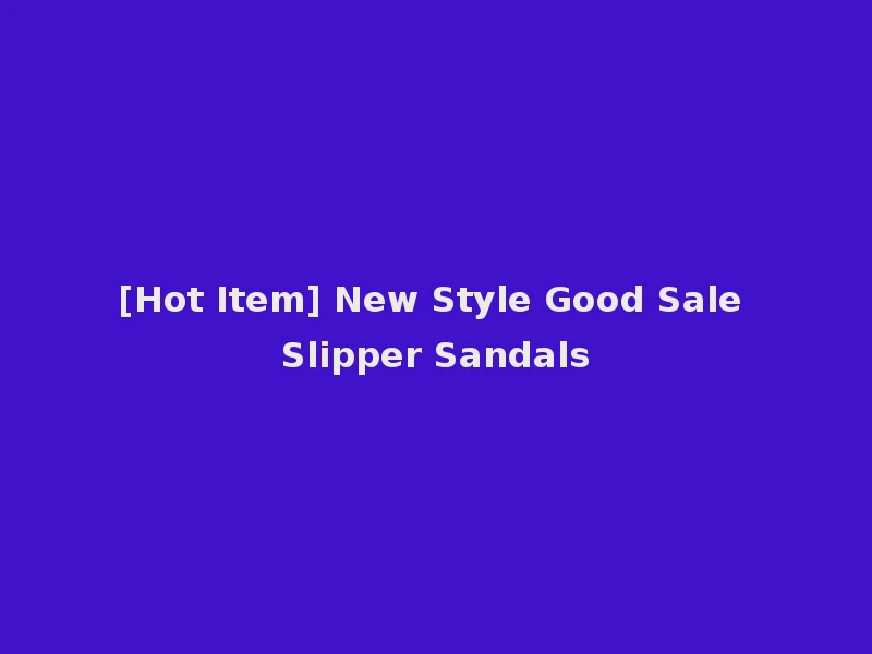 [Hot Item] New Style Good Sale Slipper Sandals