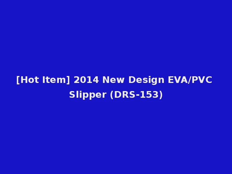 [Hot Item] 2014 New Design EVA/PVC Slipper (DRS-153)