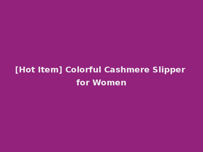 [Hot Item] Colorful Cashmere Slipper for Women