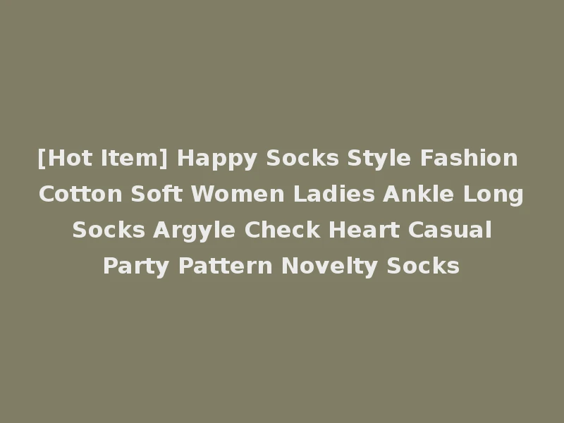 [Hot Item] Happy Socks Style Fashion Cotton Soft Women Ladies Ankle Long Socks Argyle Check Heart Casual Party Pattern Novelty Socks
