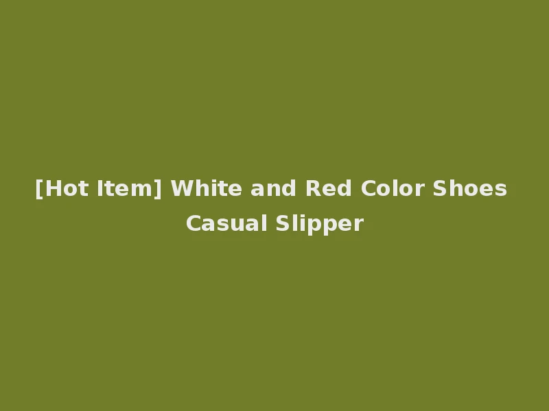 [Hot Item] White and Red Color Shoes Casual Slipper