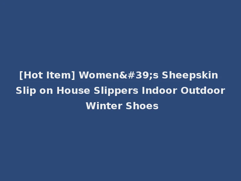 [Hot Item] Women's Sheepskin Slip on House Slippers Indoor Outdoor Winter Shoes