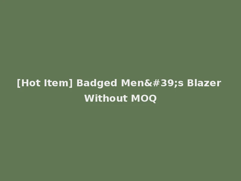 [Hot Item] Badged Men's Blazer Without MOQ
