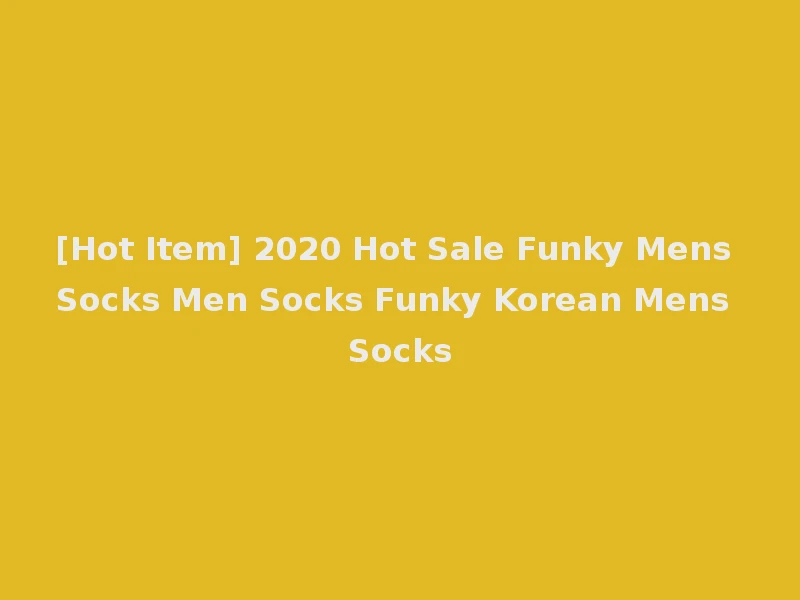[Hot Item] 2020 Hot Sale Funky Mens Socks Men Socks Funky Korean Mens Socks