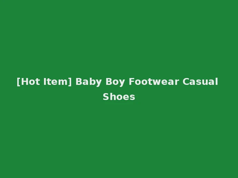 [Hot Item] Baby Boy Footwear Casual Shoes