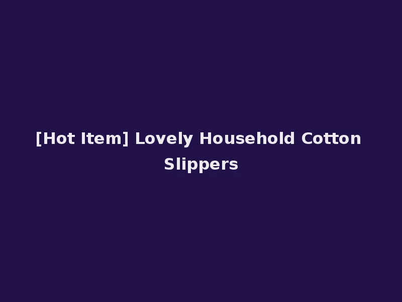 [Hot Item] Lovely Household Cotton Slippers