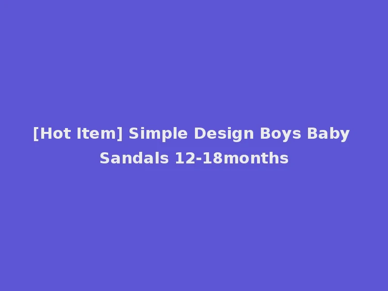 [Hot Item] Simple Design Boys Baby Sandals 12-18months