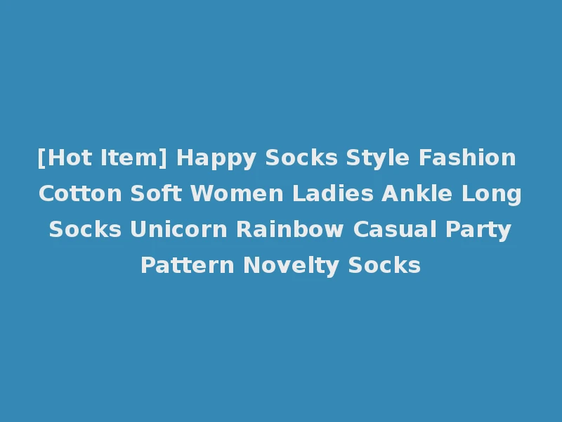 [Hot Item] Happy Socks Style Fashion Cotton Soft Women Ladies Ankle Long Socks Unicorn Rainbow Casual Party Pattern Novelty Socks