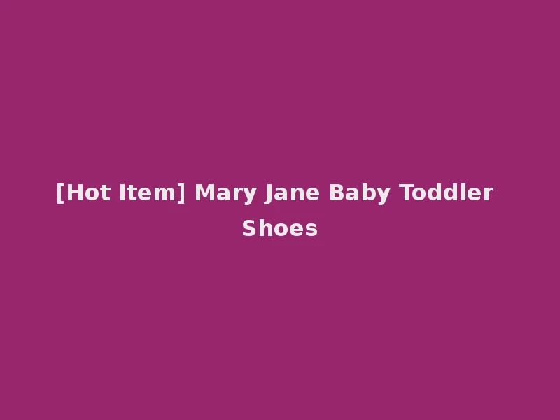 [Hot Item] Mary Jane Baby Toddler Shoes