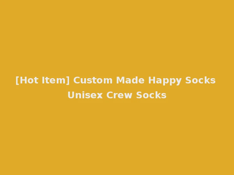 [Hot Item] Custom Made Happy Socks Unisex Crew Socks
