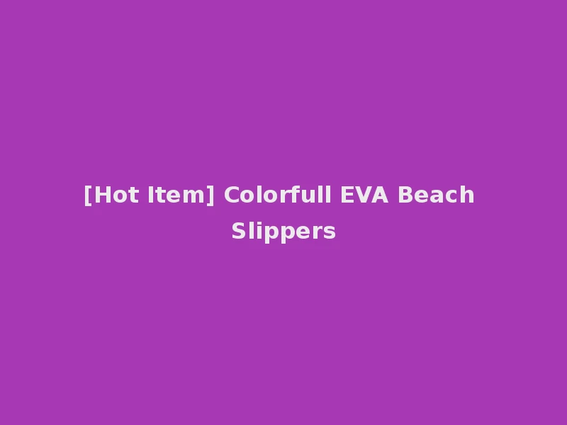 [Hot Item] Colorfull EVA Beach Slippers