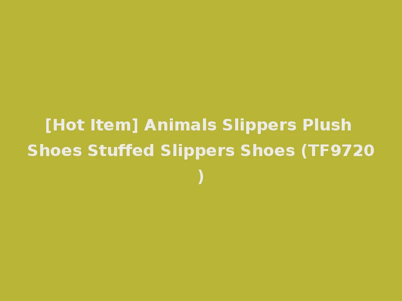 [Hot Item] Animals Slippers Plush Shoes Stuffed Slippers Shoes (TF9720)