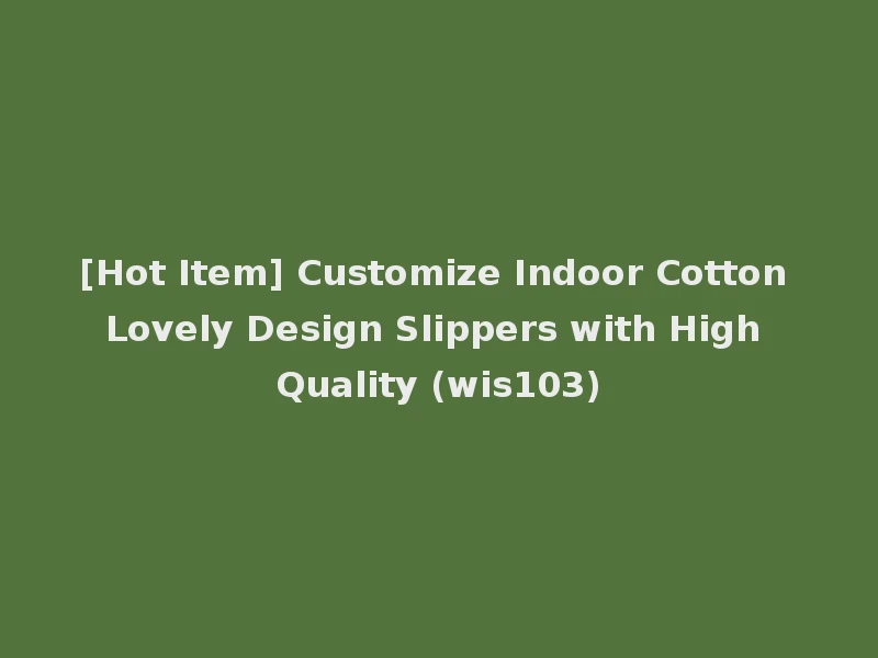 [Hot Item] Customize Indoor Cotton Lovely Design Slippers with High Quality (wis103)