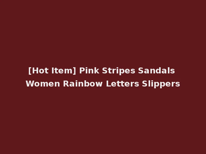 [Hot Item] Pink Stripes Sandals Women Rainbow Letters Slippers