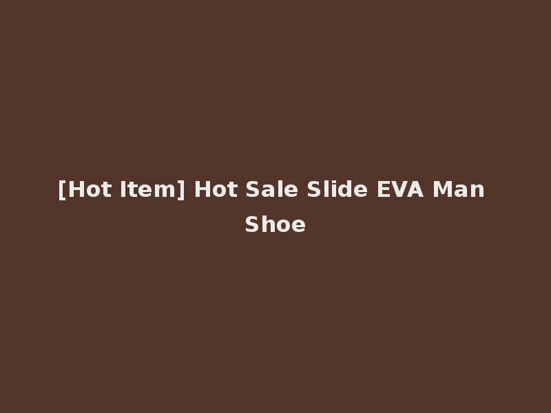[Hot Item] Hot Sale Slide EVA Man Shoe