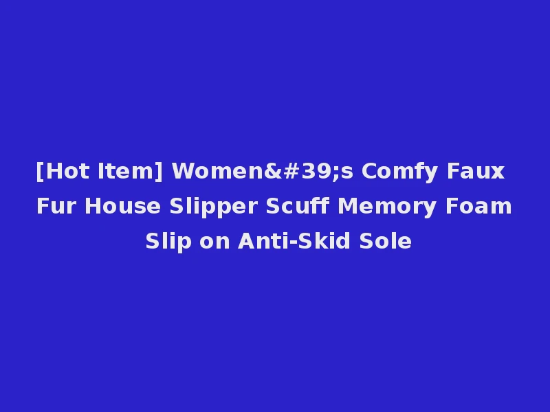[Hot Item] Women's Comfy Faux Fur House Slipper Scuff Memory Foam Slip on Anti-Skid Sole