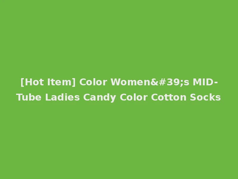 [Hot Item] Color Women's MID-Tube Ladies Candy Color Cotton Socks