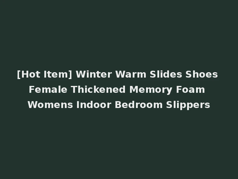 [Hot Item] Winter Warm Slides Shoes Female Thickened Memory Foam Womens Indoor Bedroom Slippers