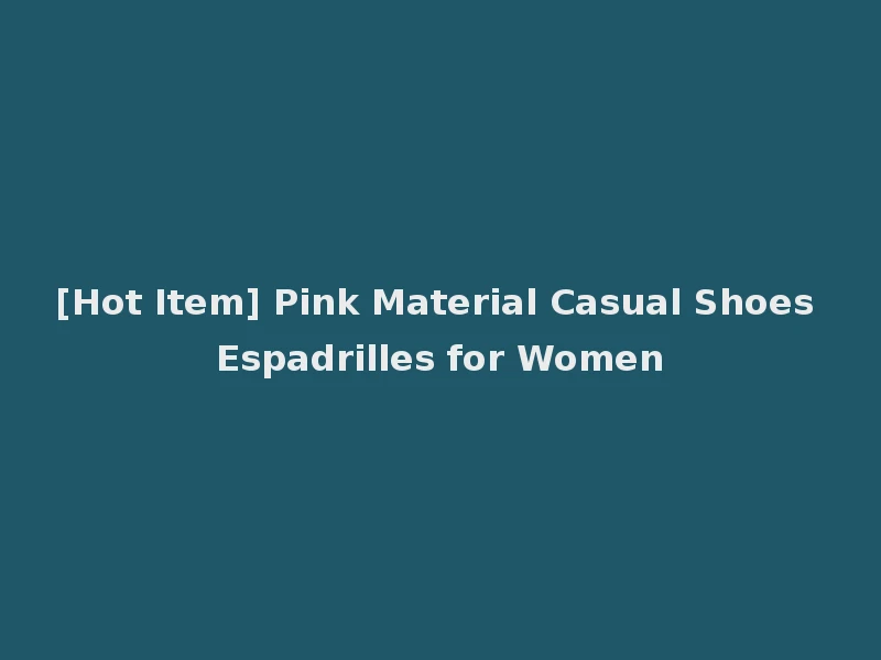 [Hot Item] Pink Material Casual Shoes Espadrilles for Women