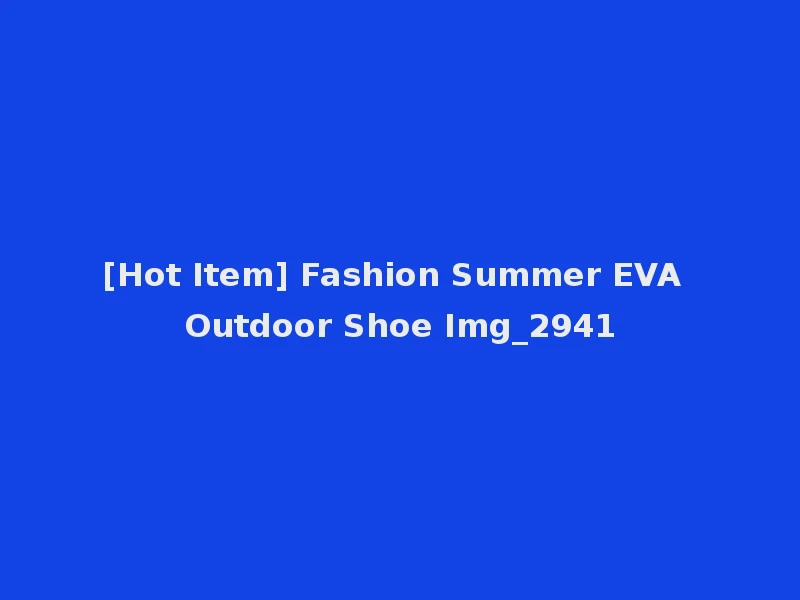 [Hot Item] Fashion Summer EVA Outdoor Shoe Img_2941