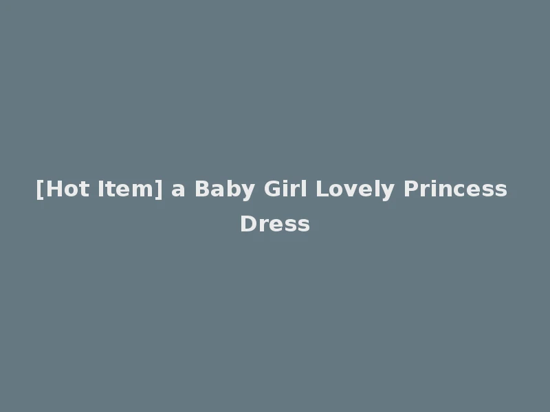 [Hot Item] a Baby Girl Lovely Princess Dress