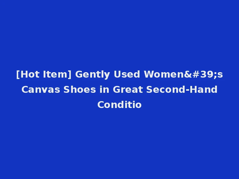 [Hot Item] Gently Used Women's Canvas Shoes in Great Second-Hand Conditio