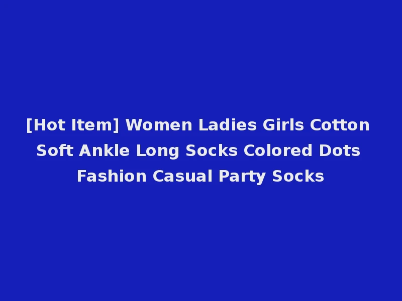 [Hot Item] Women Ladies Girls Cotton Soft Ankle Long Socks Colored Dots Fashion Casual Party Socks