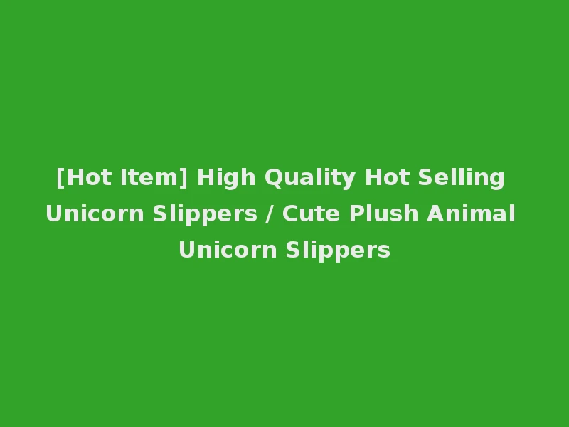 [Hot Item] High Quality Hot Selling Unicorn Slippers / Cute Plush Animal Unicorn Slippers