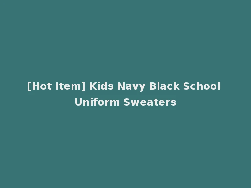 [Hot Item] Kids Navy Black School Uniform Sweaters
