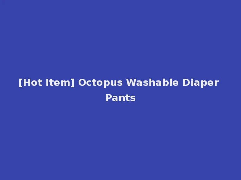 [Hot Item] Octopus Washable Diaper Pants
