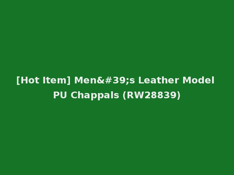 [Hot Item] Men's Leather Model PU Chappals (RW28839)