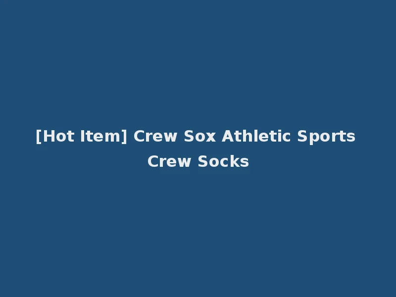 [Hot Item] Crew Sox Athletic Sports Crew Socks
