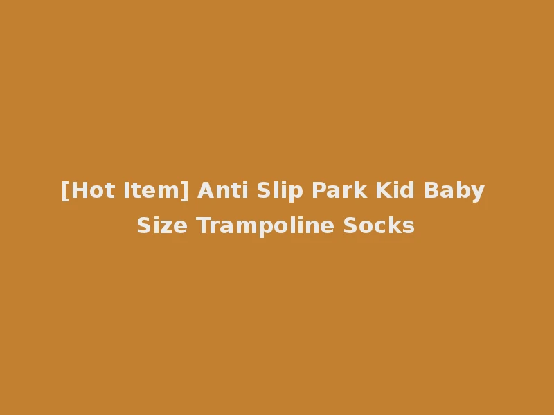 [Hot Item] Anti Slip Park Kid Baby Size Trampoline Socks