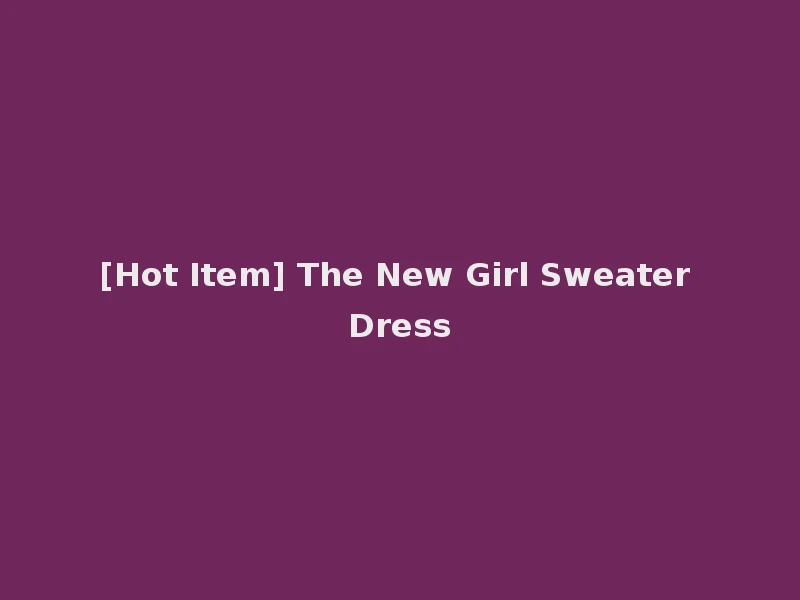 [Hot Item] The New Girl Sweater Dress