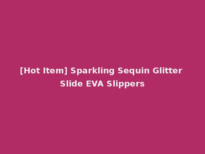 [Hot Item] Sparkling Sequin Glitter Slide EVA Slippers