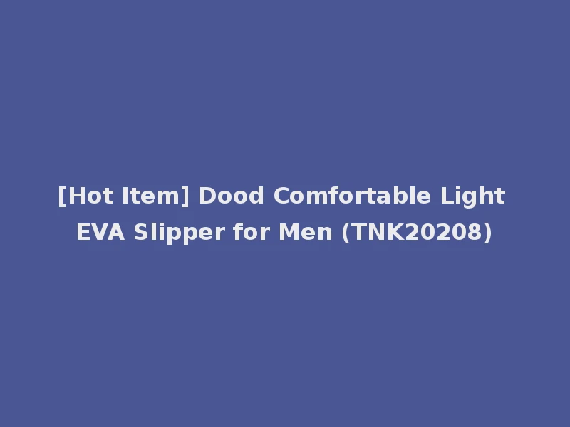 [Hot Item] Dood Comfortable Light EVA Slipper for Men (TNK20208)