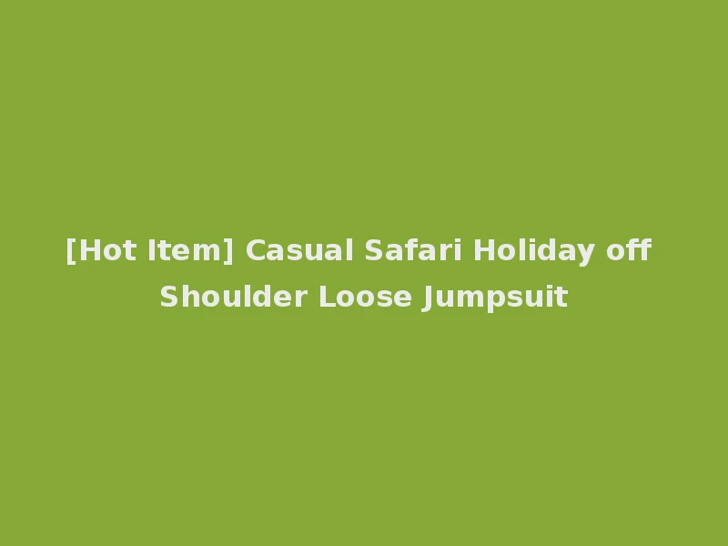 [Hot Item] Casual Safari Holiday off Shoulder Loose Jumpsuit
