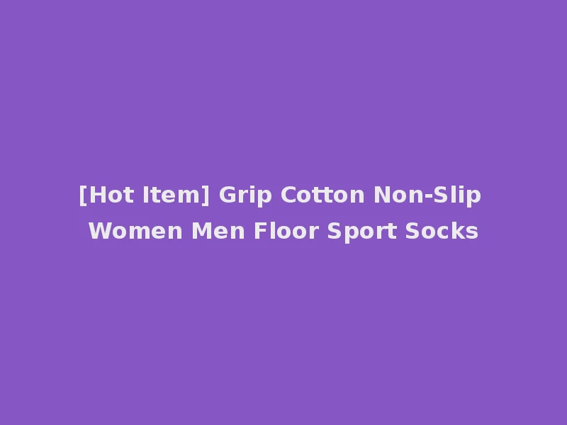 [Hot Item] Grip Cotton Non-Slip Women Men Floor Sport Socks