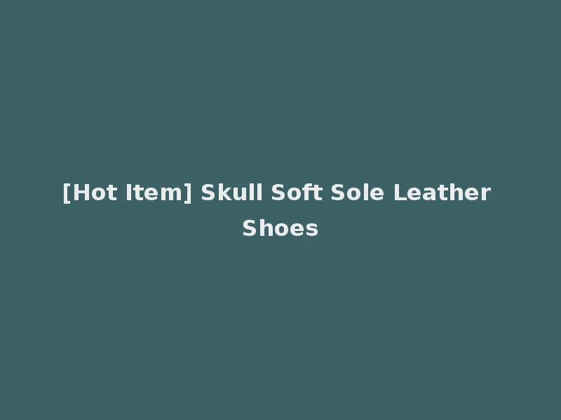 [Hot Item] Skull Soft Sole Leather Shoes