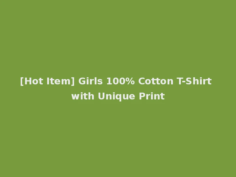 [Hot Item] Girls 100% Cotton T-Shirt with Unique Print