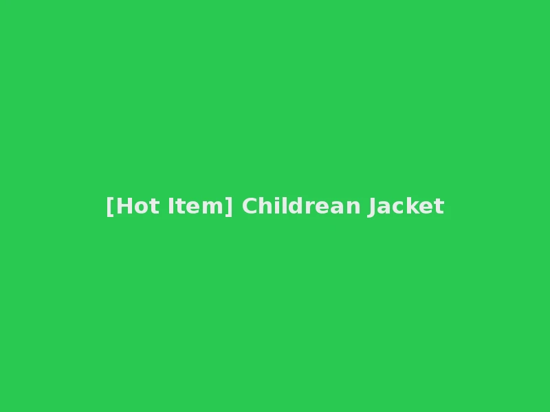 [Hot Item] Childrean Jacket