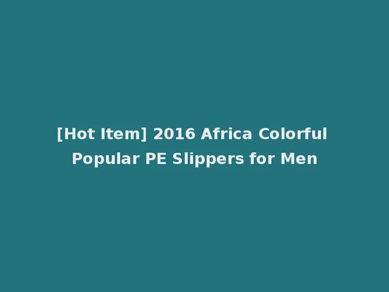 [Hot Item] 2016 Africa Colorful Popular PE Slippers for Men