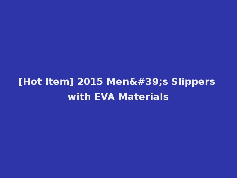 [Hot Item] 2015 Men's Slippers with EVA Materials