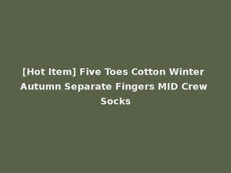 [Hot Item] Five Toes Cotton Winter Autumn Separate Fingers MID Crew Socks