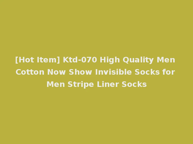 [Hot Item] Ktd-070 High Quality Men Cotton Now Show Invisible Socks for Men Stripe Liner Socks
