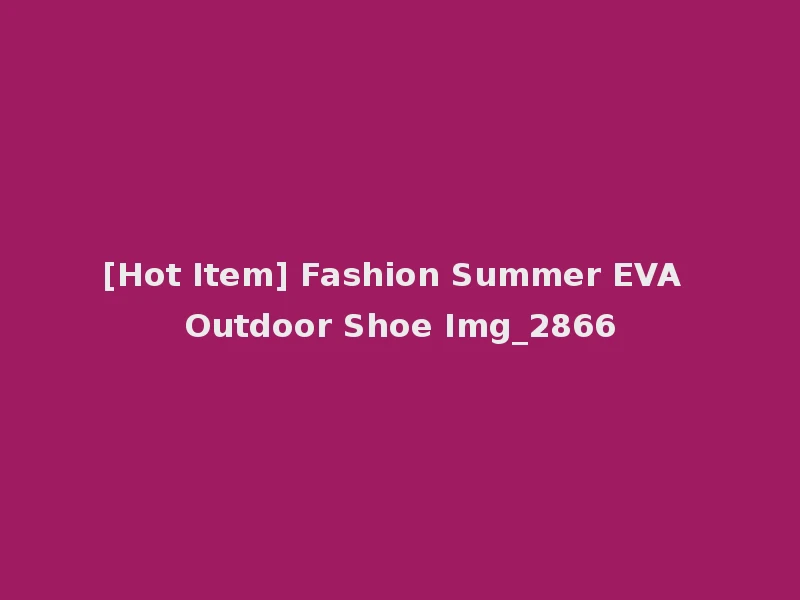 [Hot Item] Fashion Summer EVA Outdoor Shoe Img_2866
